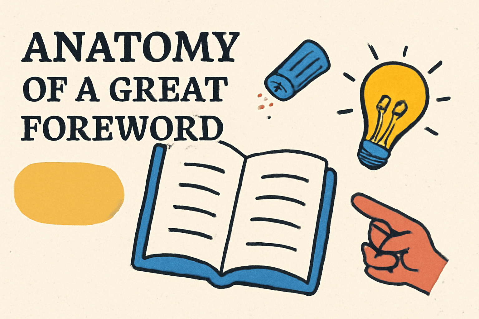 A vibrant, mid-century modern style digital illustration titled 'Anatomy of a Great Foreword.' The image features a bold red-orange speech bubble with the title, an open blue book, a yellow lightbulb, a salt shaker sprinkling red dots, and a red hand pointing towards the book, all set against a textured beige background with playful and harmonious design elements.